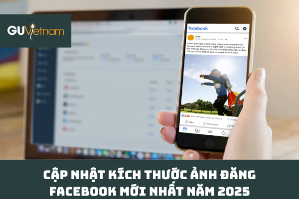 Cập nhật kích thước ảnh đăng Facebook mới nhất năm 2025